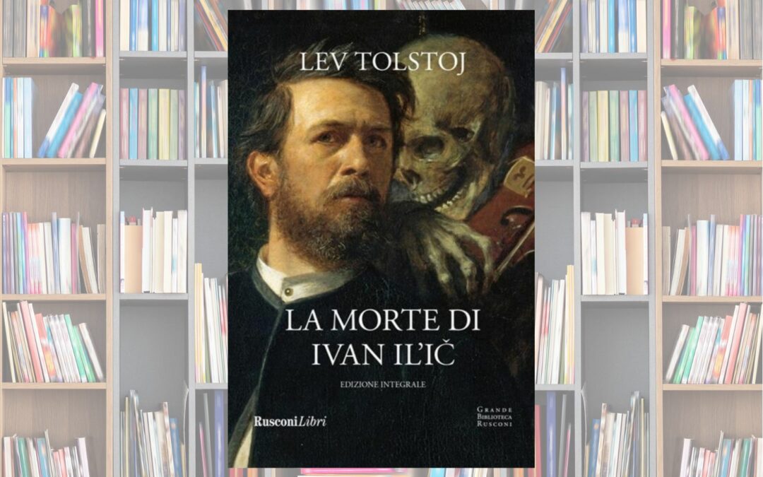 La morte di Ivan Il’ič: sa morire chi sa vivere.